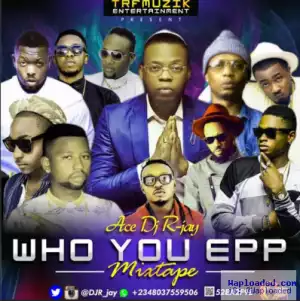 Dj R-jay - Who You Epp Mix